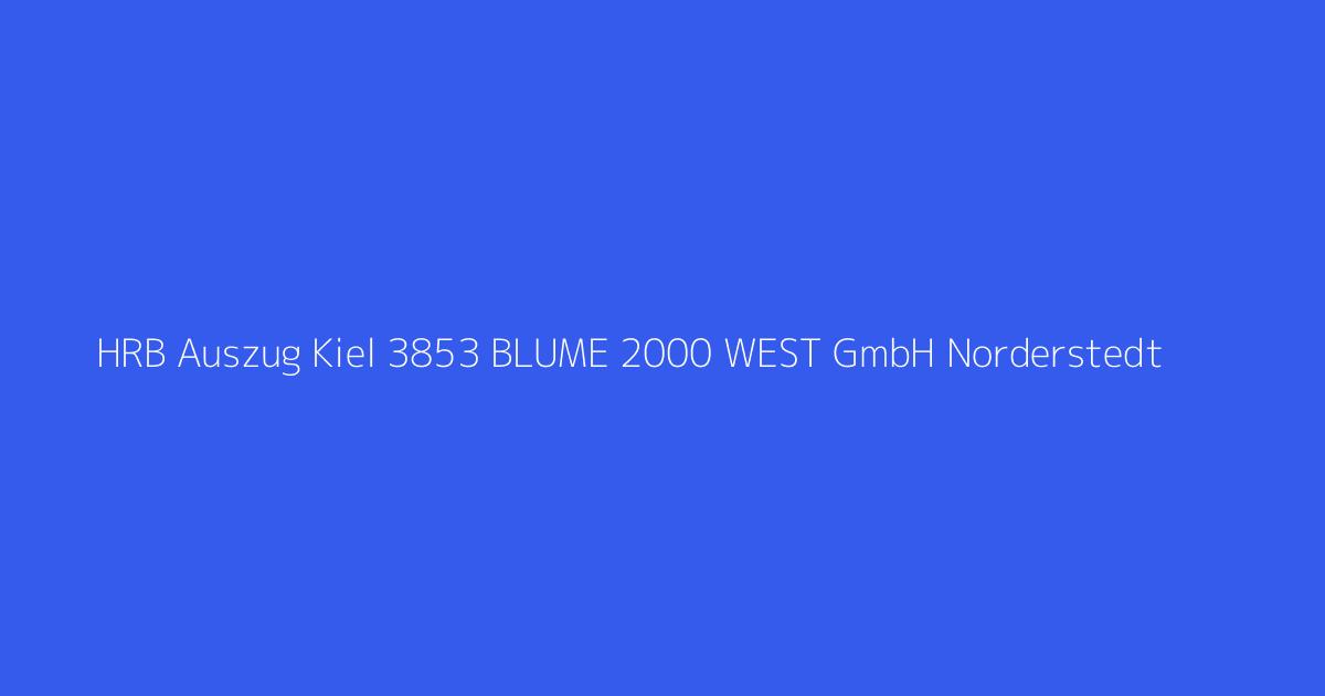 HRB Auszug Kiel 3853 BLUME 2000 WEST GmbH Norderstedt